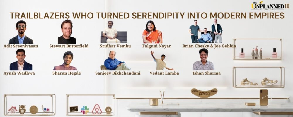 The Unplanned 10: Trailblazers Who Turned Serendipity into Modern Empires